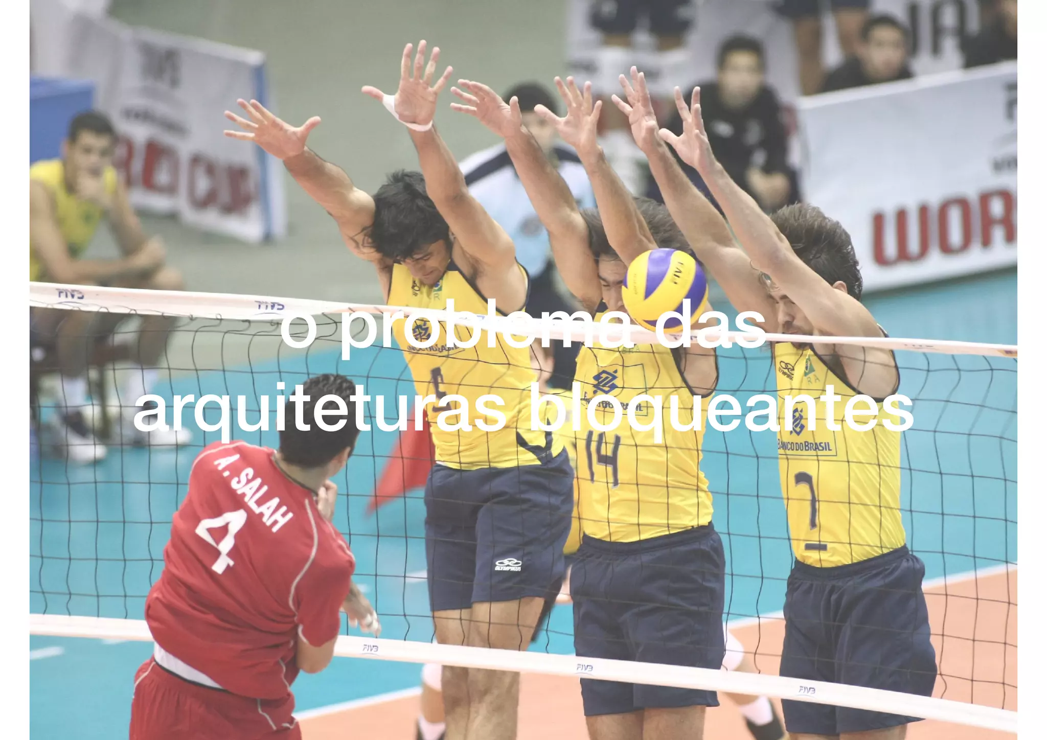 o problema das
arquiteturas bloqueantes
 