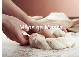 Mãos na Massa
 