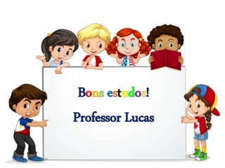 Bons estudos!
Professor Lucas
 