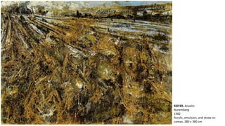 KIEFER, Anselm 
Nuremberg 
1982 
Acrylic, emulsion, and straw on 
canvas, 280 x 380 cm 
 