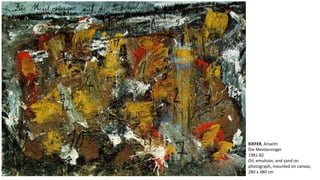 KIEFER, Anselm 
Die Meistersinger 
1981-82 
Oil, emulsion, and sand on 
photograph, mounted on canvas, 
280 x 380 cm 
 