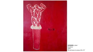 SCHNABEL, Julian 
Accatone 
1978 
Oil and wax on canvas, 84 x 72" 
 