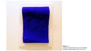 KLEIN, Yves 
La Vague, maquette pour les murs de l'Opéra-théâtre 
de Gelsenkirchen,1957, 78 x 56 cm 
 