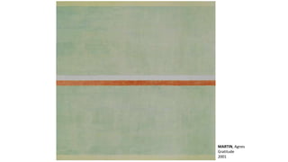 MARTIN, Agnes 
Gratitude 
2001 
 