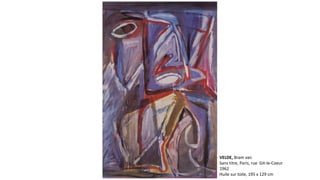 VELDE, Bram van 
Sans titre, Paris, rue Git-le-Coeur 
1962 
Huile sur toile, 195 x 129 cm 
 