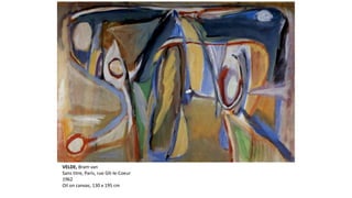 VELDE, Bram van 
Sans titre, Paris, rue Gît-le-Coeur 
1962 
Oil on canvas, 130 x 195 cm 
 