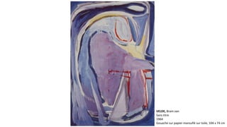 VELDE, Bram van 
Sans titre 
1964 
Gouache sur papier marouflé sur toile, 104 x 74 cm 
 