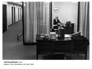 CARTIER-BRESSON, Henri 
Bankers Trust, Manhattan, NY, USA, 1960 
 