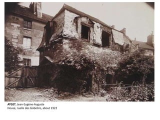 ATGET, Jean-Eugène-Auguste 
House, ruelle des Gobelins, about 1922 
 