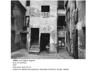 ATGET ,Jean-Eugène-Auguste 
Cour, 41 rue Broca 
1912 
silver print, 16.9 x 21 cm 
Credit Line: Abbott-Levy Collection. Partial gift of Shirley C. Burden MoMA 
 