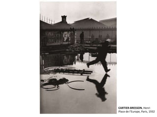 CARTIER-BRESSON, Henri 
Place de l'Europe, Paris, 1932 
 