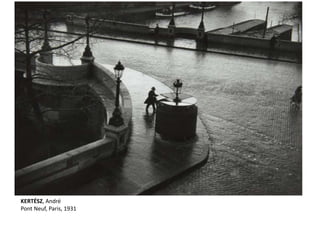 KERTÉSZ, André 
Pont Neuf, Paris, 1931 
 