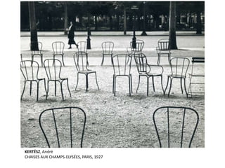 KERTÉSZ, André 
CHAISES AUX CHAMPS-ELYSÉES, PARIS, 1927 
 