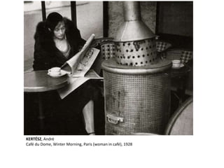 KERTÉSZ, André 
Café du Dome, Winter Morning, Paris (woman in café), 1928 
 