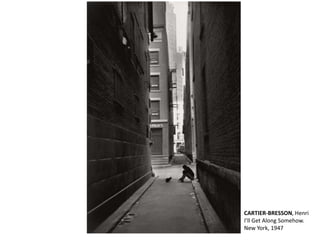 CARTIER-BRESSON, Henri 
I’ll Get Along Somehow. 
New York, 1947 
 