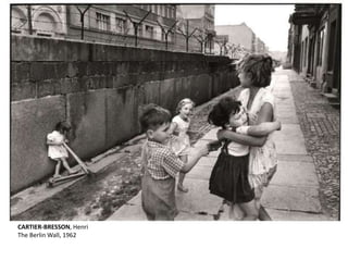 CARTIER-BRESSON, Henri 
The Berlin Wall, 1962 
 