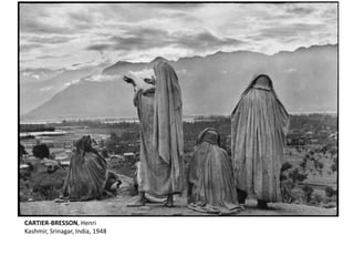 CARTIER-BRESSON, Henri 
Kashmir, Srinagar, India, 1948 
 