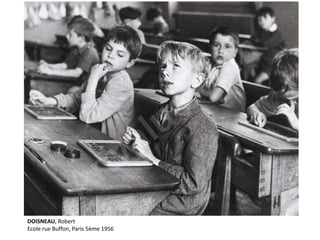 DOISNEAU, Robert 
Ecole rue Buffon, Paris 5ème 1956 
 