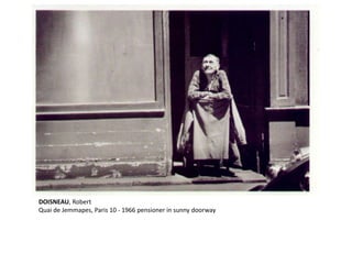 DOISNEAU, Robert 
Quai de Jemmapes, Paris 10 - 1966 pensioner in sunny doorway 
 