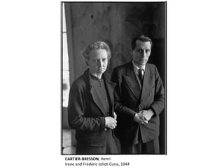 CARTIER-BRESSON, Henri 
Irene and Frédéric Joliot-Curie, 1944 
 