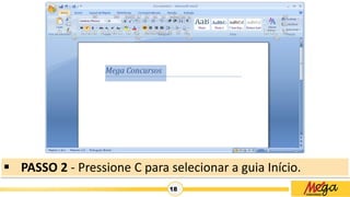 18
 PASSO 2 - Pressione C para selecionar a guia Início.
 
