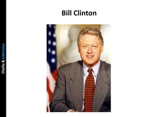 Chefia & Liderança

                     Bill Clinton
 