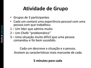 Atividade de Grupo
                     • Grupos de 3 participantes
                     • Cada um contará uma experiência...