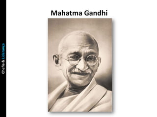 Chefia & Liderança

                     Mahatma Gandhi
 