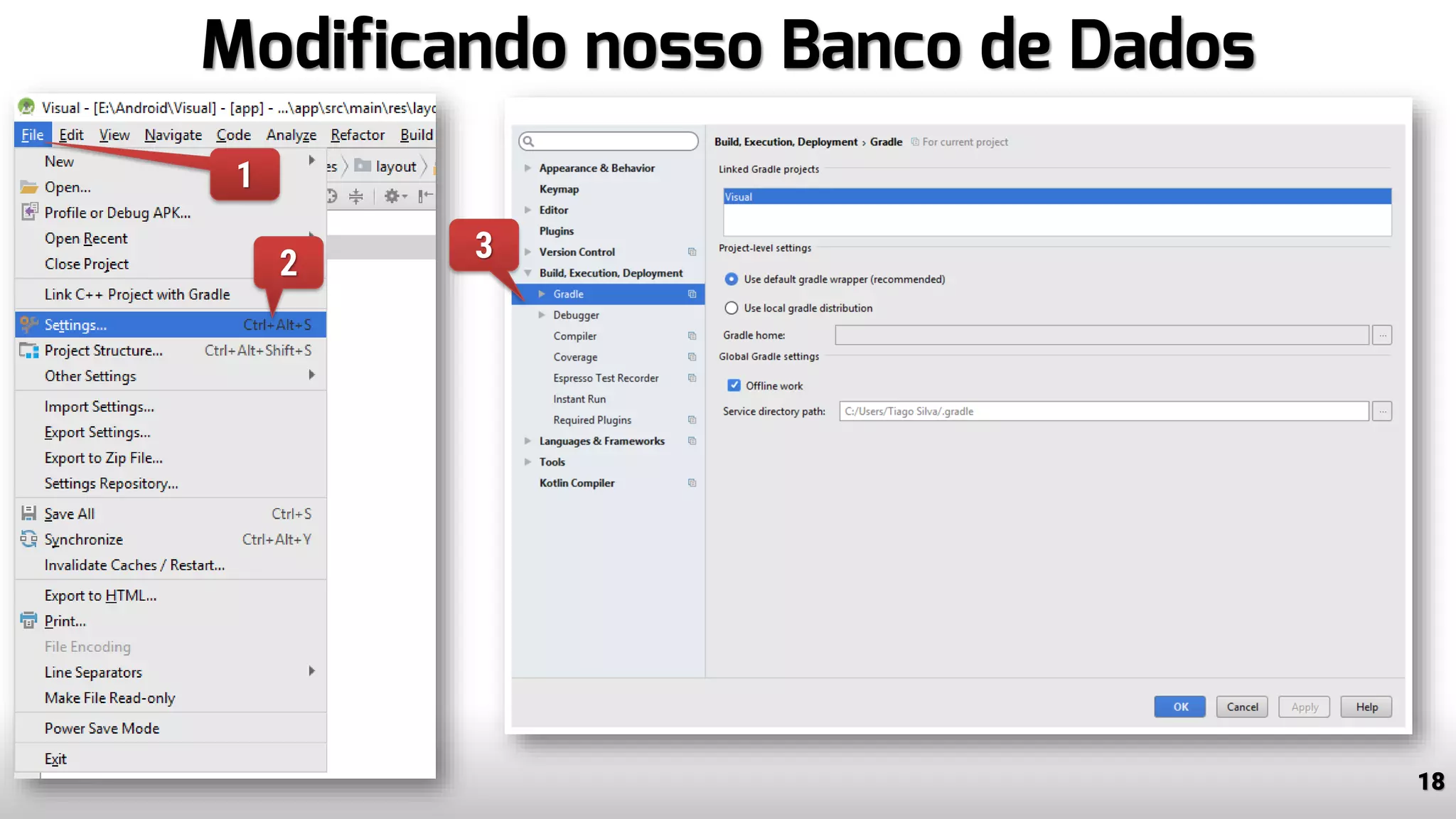 Modificando nosso Banco de Dados
18
1
2 3
 