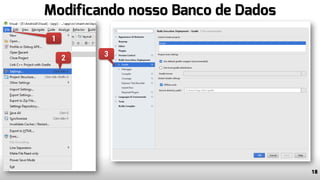 Modificando nosso Banco de Dados
18
1
2 3
 