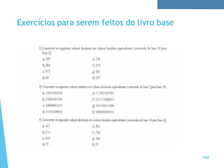 Exercícios para serem feitos do livro base
142
 