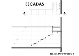 ESCADA EM “L” PROJETO 3
15
14
13
12
01
B
01
A
ESCADAS
 