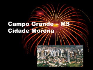 Campo Grande – MS Cidade Morena 