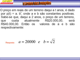 Resposta: a = 20000 e b = 2 
 