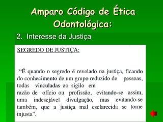 2.  Interesse da Justiça Amparo Código de Ética Odontológica: 