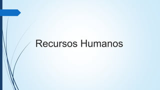 Recursos Humanos
 