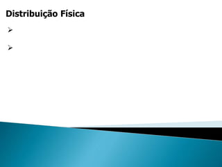 Distribuição Física


 