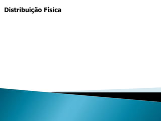 Distribuição Física
 