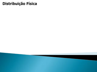 Distribuição Física
 