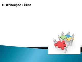 Distribuição Física
 