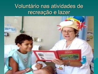 Voluntário nas atividades de recreação e lazer 
