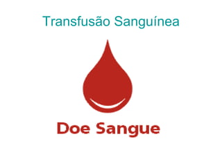 Transfusão Sanguínea 