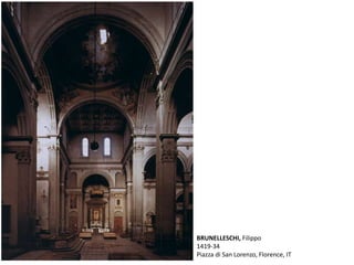 BRUNELLESCHI, Filippo
1419-34
Piazza di San Lorenzo, Florence, IT
 