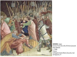 MEMMI, Lippo
Scenes from the Life of Christ (second
bay) (detail)
c. 1340
Fresco
Collegiata Santa Maria Assunta, San
Gimignano, IT
 