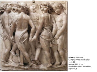 ROBBIA, Luca dela
Cantoria: first bottom relief
1431-38
Marble, 99 x 92 cm
Museo dell'Opera del Duomo,
Florence,IT
 
