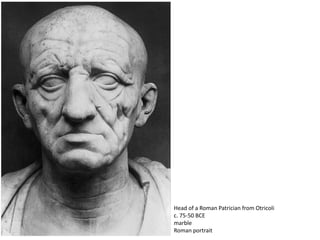 Head of a Roman Patrician from Otricoli
c. 75-50 BCE
marble
Roman portrait
 