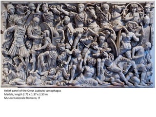 Relief panel of the Great Ludovisi sarcophagus
Marble, length 2.73 x 1.37 x 1.53 m
Museo Nazionale Romano, IT
 