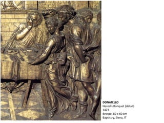 DONATELLO
Herod's Banquet (detail)
1427
Bronze, 60 x 60 cm
Baptistry, Siena, IT
 