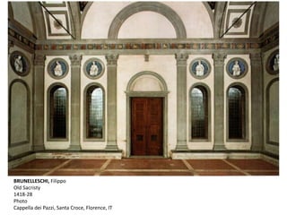 BRUNELLESCHI, Filippo
Old Sacristy
1418-28
Photo
Cappella dei Pazzi, Santa Croce, Florence, IT
 