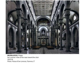 BRUNELLESCHI, Filippo
San Lorenzo: View of the nave toward the choir
1419-34
Photo: Piazza di San Lorenzo, Florence, IT
 